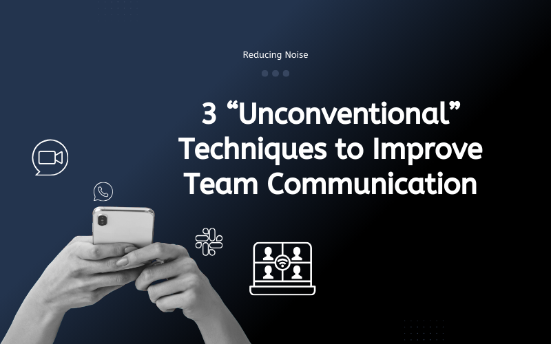 Read more about the article 3 Unconventional Techniques to Improve Team Communication