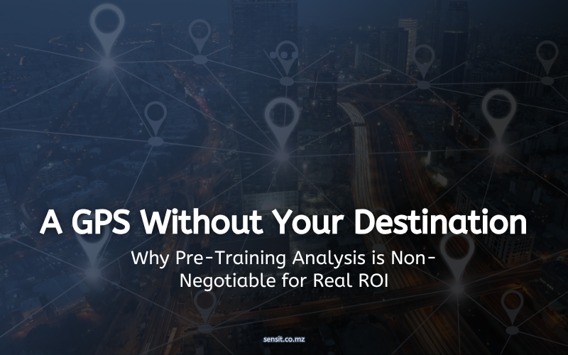 Read more about the article A GPS Without Your Destination: Why Pre-Training Analysis is Non-Negotiable for Real ROI